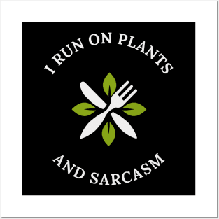 I Run On Plants And Sarcasm Veganism Posters and Art